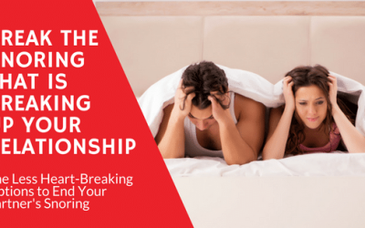 Break the Snoring That is Breaking Up Your Relationship
